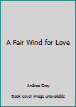 Mass Market Paperback A Fair Wind for Love Book