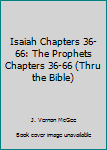 Isaiah II, Chapters 36-66 (Thru the Bible)