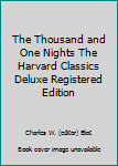 The Thousand and One Nights The Harvard Classics Deluxe Registered Edition