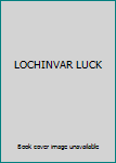 Hardcover LOCHINVAR LUCK Book