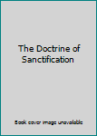 Hardcover The Doctrine of Sanctification Book