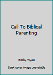 Paperback Call To Biblical Parenting Book