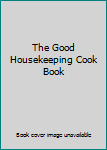 Hardcover The Good Housekeeping Cook Book