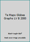 Paperback Te Maps Globes Graphs LV B 2000 Book