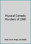 Hardcover Musical Comedy Murders of 1940 Book