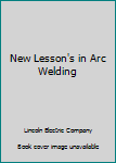 Hardcover New Lesson's in Arc Welding Book