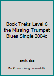 Paperback Book Treks Level 6 the Missing Trumpet Blues Single 2004c Book