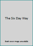 Paperback The Six Day Way Book