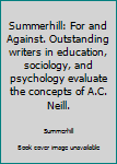 Mass Market Paperback Summerhill: For and Against. Outstanding writers in education, sociology, and psychology evaluate the concepts of A.C. Neill. Book