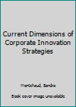 Hardcover Current Dimensions of Corporate Innovation Strategies Book