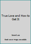 Paperback True Love and How to Get It Book