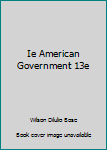 Hardcover Ie American Government 13e Book