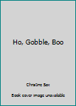 Hardcover Ho, Gobble, Boo Book