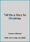 Hardcover Tell Me a Story for Christmas Book