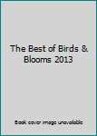 Hardcover The Best of Birds & Blooms 2013 Book