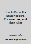 Hardcover How to Know the Grasshoppers, Cockroaches, and Their Allies Book