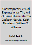 Paperback Contemporary Visual Expressions: The Art of Sam Gilliam, Martha Jackson-Jarvis, Keith Morrison, William T. Williams Book