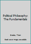 Paperback Political Philosophy: The Fundamentals Book