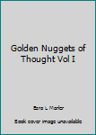 Golden Nuggets of Thought Vol I
