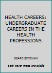 Paperback HEALTH CAREERS: UNDERGRADUATE CAREERS IN THE HEALTH PROFESSIONS Book