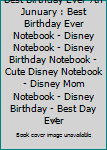 Best Birthday Ever 7th Junuary : Best Birthday Ever Notebook - Disney Notebook - Disney Birthday Notebook - Cute Disney Notebook - Disney Mom Notebook - Disney Birthday - Best Day Ever