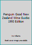 Paperback Penguin Good New Zealand Wine Guide: 1993 Edition Book