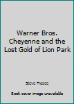 Warner Bros. Cheyenne and the Lost Gold of Lion Park
