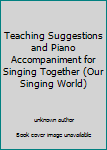 Paperback Teaching Suggestions and Piano Accompaniment for Singing Together (Our Singing World) Book