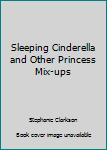 Paperback Sleeping Cinderella and Other Princess Mix-ups Book