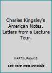 Hardcover Charles Kingsley's American Notes. Letters from a Lecture Tour. Book