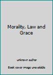 Unknown Binding Morality, Law and Grace Book