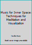 Paperback Music for Inner Space: Techniques for Meditation and Visualization Book