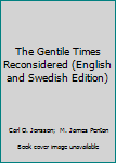 Paperback The Gentile Times Reconsidered (English and Swedish Edition) Book