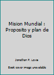 Paperback Mision Mundial : Proposito y plan de Dios [Spanish] Book