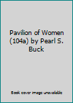 Hardcover Pavilion of Women (104a) by Pearl S. Buck Book