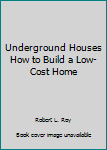 Hardcover Underground Houses How to Build a Low-Cost Home Book