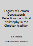 Paperback Legacy of Herman Dooyeweerd: Reflections on critical philosophy in the Christian tradition Book