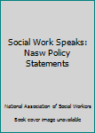 Paperback Social Work Speaks: Nasw Policy Statements Book