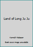 Paperback Land of Long Ju Ju Book