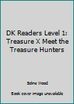 Hardcover DK Readers Level 1: Treasure X Meet the Treasure Hunters Book