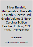 Unknown Binding Silver Burdett, Mathematics The Path To Math Success 3rd Grade Volume 2 North Carolina Edition Teacher Edition, 1999 ISBN: 0382433386 Book