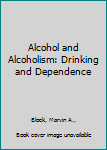 Paperback Alcohol and Alcoholism: Drinking and Dependence Book