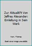Paperback Zur Aktualit?t Von Jeffrey Alexander: Einleitung in Sein Werk [German] Book