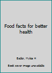 Unknown Binding Food facts for better health Book