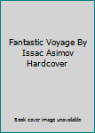 Hardcover Fantastic Voyage By Issac Asimov Hardcover Book