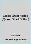 Mass Market Paperback Cassia Great House (Queen Sized Gothic) Book