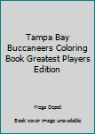 Tampa Bay Buccaneers Coloring Book Greatest Players Edition