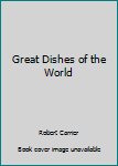 Unknown Binding Great Dishes of the World Book