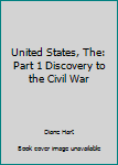 Paperback United States, The: Part 1 Discovery to the Civil War Book