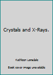 Hardcover Crystals and X-Rays. Book